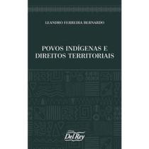 Povos indigenas e direitos territoriais - 01ed/21 - DEL REY LIVRARIA E EDITORA Povos indigenas e direitos territoriais - 01ed/21 - DEL REY LIVRARIA E EDITORA
