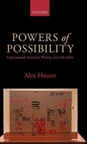 Powers Of Possibility Experimental American Writing Since The 1960S