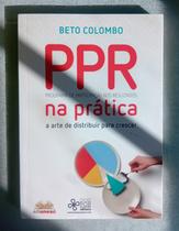 PPR - Programa de Participação Nos Resultados na Pratica - A Arte de Distribuir para Crescer / 2018 PPR - Programa de Participação Nos Resultados na Pratica - A Arte de Distribuir para Crescer / 2018