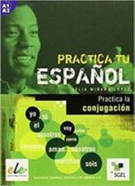 Practica tu espanol - practica la conjugacion - SGEL