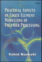 Practical aspects of finite element modelling of polymer precessing - JOHN WILEY