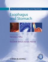Practical gastroenterology and hepatology: esophagus and stomach v.1 - JOHN WILEY & SONS INC Practical gastroenterology and hepatology: esophagus and stomach v.1 - JOHN WILEY & SONS INC