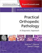 Practical orthopedic pathology: a diagnostic approach Practical orthopedic pathology: a diagnostic approach