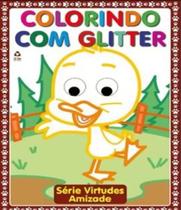 Prancheta amizade - série virtudes colorindo com glitter - izildinha h micheski e outros