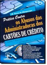 Prática Contra os Abusos das Administradoras dos Cartões de Crédito