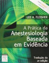 Pratica da anestesiologia baseada em evidencia, a - ELSEVIER BRASIL (PROF)