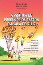 Pratica de produçao de textos em sala de aula, a - WAK EDITORA
