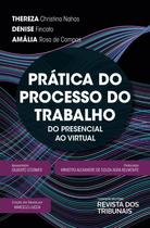 Prática do processo do trabalho - do presencial ao virtual - EDITORA REVISTA DOS TRIBUNAIS