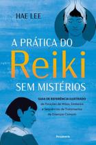 Prática Do Reiki Sem Mistérios Prática Do Reiki Sem Mistérios