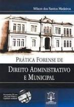 Pratica forense de direito administrativo e municipal - cd com toda parte p