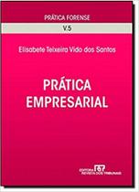 Prática Forense - Prática Empresarial - Vol.5