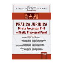 Prática Jurídica - Direito Processual Civil e Direito Processual Penal - Juruá