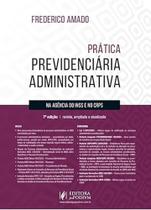 Prática Previdenciária Administrativa na Agência do INSS e no CRPS