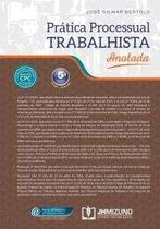 Pratica Processual Trabalhista. Anotada Pratica Processual Trabalhista. Anotada
