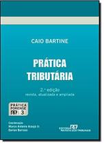 Prática Tributária - Vol.3 - Coleção Prática Forense