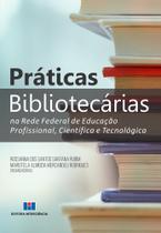 Práticas Bibliotecárias na Rede Federal de Educação Profissional, Científica e Tecnológica - Interciência Práticas Bibliotecárias na Rede Federal de Educação Profissional, Científica e Tecnológica - Interciência
