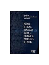 Práticas de ensino, tecnologias digitais e formação de professores de línguas Práticas de ensino, tecnologias digitais e formação de professores de línguas