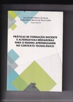 Práticas De Formação Docente e Alternativas Mediadoras Para Ensino - Aprendizagem No Contexto Tecnológico - PONTES
