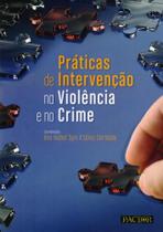 Práticas de Intervenção na Violência e no Crime Práticas de Intervenção na Violência e no Crime
