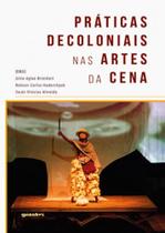 Práticas decoloniais nas artes da cena
