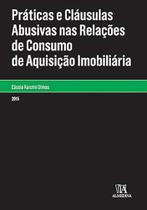 Práticas e cláusulas abusivas nas relações de consumo de aquisição imobiliária Práticas e cláusulas abusivas nas relações de consumo de aquisição imobiliária