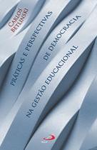 Práticas e perspectivas de democracia na gestão educacional Práticas e perspectivas de democracia na gestão educacional