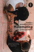 Práticas e Perspectivas Para a Matemática na Educação Básica