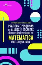 Práticas e pesquisas de Alunos e docentes do Curso de Licenciatura em Matemática ifmt campus juína