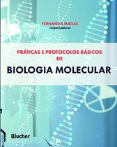 Práticas e Protocolos Básicos de Biologia Molecular - Edgard Blücher