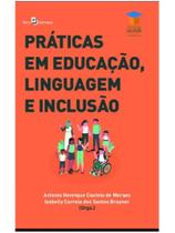 Práticas em educação, linguagem e inclusão Práticas em educação, linguagem e inclusão