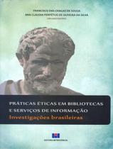 Praticas eticas em bibliotecas e servicos de informacao - INTERCIENCIA