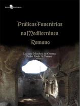 Práticas funerárias no mediterrâneo romano Práticas funerárias no mediterrâneo romano