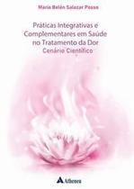 Práticas Integrativas e Complementares Em Saúde no Tratamento da Dor - Cenário Científico - 01Ed/23