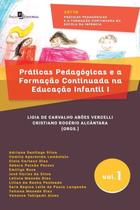 Práticas Pedagógicas e A Formação Continuada na Educação Infantil - Volume 1