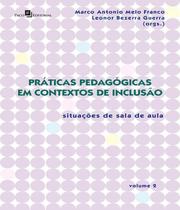 Praticas pedagogicas em contextos de inclusao - vol 02