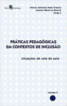 Práticas pedagógicas em contextos de inclusão - vol. 3 Práticas pedagógicas em contextos de inclusão - vol. 3