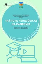Práticas pedagógicas na pandemia do medo à ousadia Práticas pedagógicas na pandemia do medo à ousadia