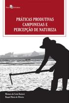 Práticas produtivas camponesas e percepção de natureza Práticas produtivas camponesas e percepção de natureza