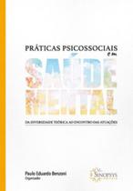 Práticas psicossociais em saúde mental: da diversidade teórica ao encontro das atuações
