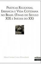 Práticas religiosas, Errância e Vida Cotidiana no Brasil (Finais do Século XIX e Inícios do XX)