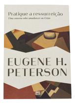 Pratique a Ressurreição - Uma Conversa Sobre Amadurecer Em Cristo