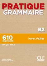 Pratique grammaire - niveau b2 - livre + corrigés
