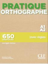 Pratique orthographe - niveau a1.a2 - CLE INTERNACIONAL *** Pratique orthographe - niveau a1.a2 - CLE INTERNACIONAL ***