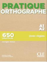 Pratique Orthographe - Niveau A1-A2 - CLE INTERNATIONAL