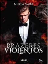 Prazeres violentos Prazeres violentos