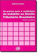 Prazos Para Restituição do Indébito no Direito Tributário Brasileiro , Os - LIDER - ZEUS Prazos Para Restituição do Indébito no Direito Tributário Brasileiro , Os - LIDER - ZEUS