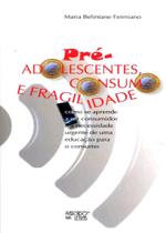 Pré-Adolescentes, Consumo e Fragilidade