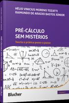 Pré-Cálculo Sem Mistérios - Teoria E Prática Passo A Passo