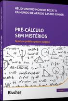 Pré-Cálculo Sem Mistérios - Teoria e Prática Passo a Passo