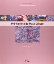 Pré-história do Mato Grosso - Santa Elina - Vol. 1